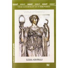 Elogiul adevarului - vasile stanescu, editura universul juridic