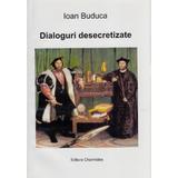 Dialoguri desecretizate - Ioan Buduca