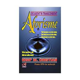 Aforisme. decadent in trascendent - iosif m. cristian, editura andreas