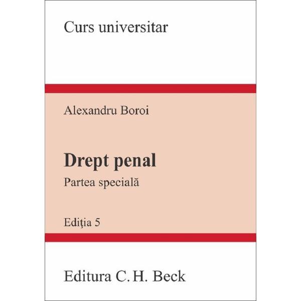 Drept penal. partea speciala ed.5 - alexandru boroi, editura c.h. beck