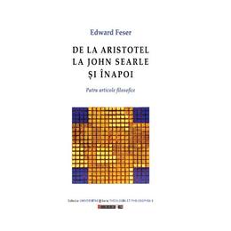 De la aristotel la john searle si inapoi - edward feser, editura eikon