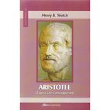Aristotel, o apreciere contemporana - Henry B. Veatch, editura Galaxia Gutenberg
