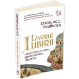 Izvorul iubirii. Un pelerinaj in inima spiritualitatii crestine - Kyriacos C. Markides, editura Herald