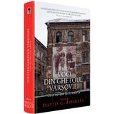 Voci din ghetoul Varsoviei - David G. Roskies, editura Rao