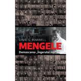 Mengele. Demascarea ingerului mortii - David G. Marwell, editura Rao