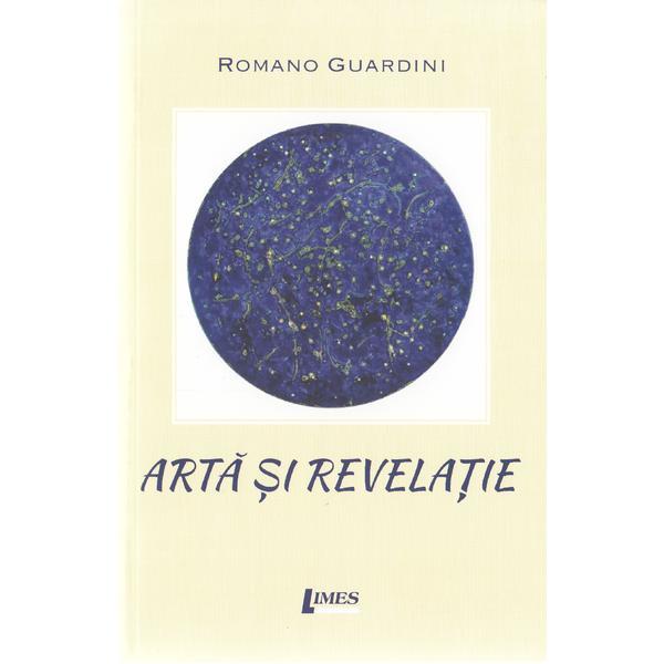 Arta si revelatie - Romano Guardini, editura Limes