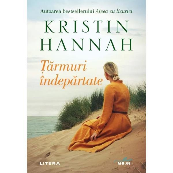 Tarmuri indepartate - kristin hannah, editura litera