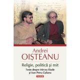 Religie, Politica Si Mit Ed.2 - Andrei Oisteanu, editura Polirom