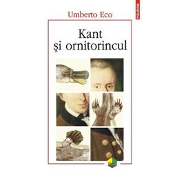Kant si ornitorincul - umberto eco, editura polirom