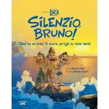 Disney Pixar: Luca. Silenzio, Bruno. Cand nu te crezi in stare, striga cu voce tare! - Meredith Rusu, editura Litera