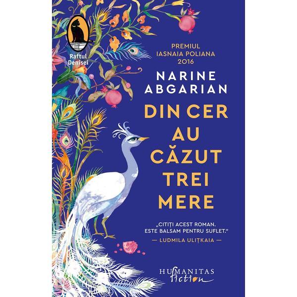 Din cer au cazut trei mere - narine abgarian, editura humanitas