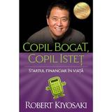 Copil bogat, copil istet Ed.4 - Robert T. Kiyosaki, editura Curtea Veche