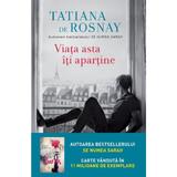 Viata asta iti apartine - Tatiana de Rosnay, editura Litera