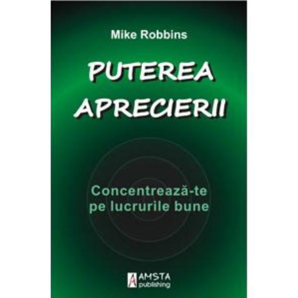 Puterea aprecierii - Mike Robbins, editura Amsta Publishing