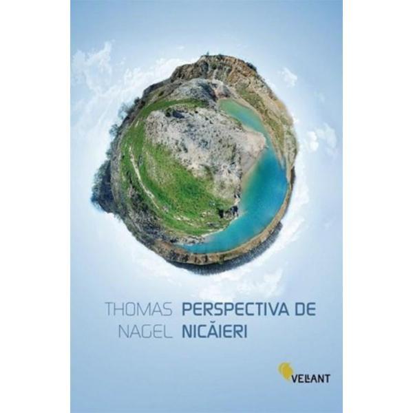 Perspectiva de nicaieri - thomas nagel, editura vellant