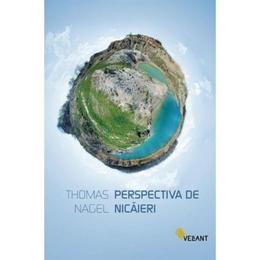 Perspectiva de nicaieri - thomas nagel, editura vellant