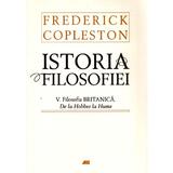 Istoria Filosofiei Cartonat Vol.V: Filosofia Britanica - Frederick Copleston, editura All