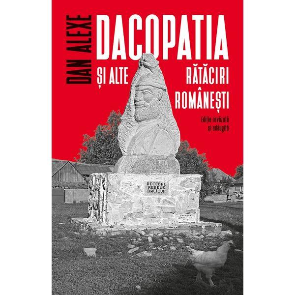 Dacopatia si alte rataciri romanesti - Dan Alexe, editura Humanitas