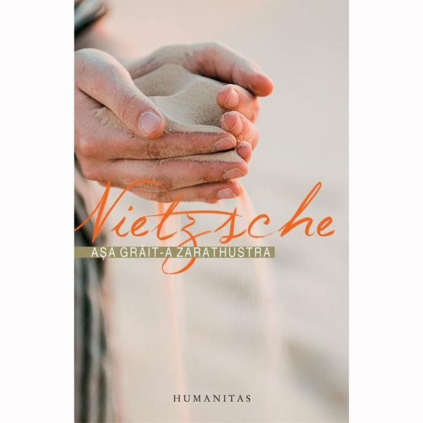 Asa grait-a zarathustra - friedrich nietzsche, editura humanitas