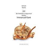 20 de intrebari si raspunsuri despre Immanuel Kant - Mircea Flonta, editura Humanitas