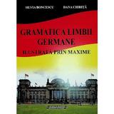 Gramatica limbii germane. Ilustrata prin maxime - Silvia Boncescu, Dana Chirita, editura Sitech