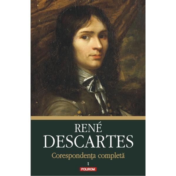 Corespondenta completa vol.1 - Rene Descartes, editura Polirom