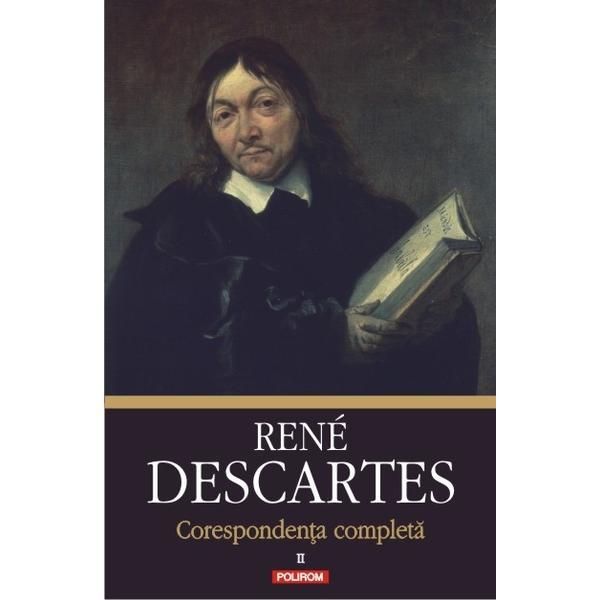 Corespondenta Completa Vol.2 - Rene Descartes, editura Polirom