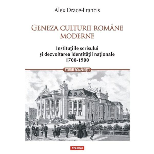 Geneza culturii romane moderne - Alex Drace-Francis, editura Polirom