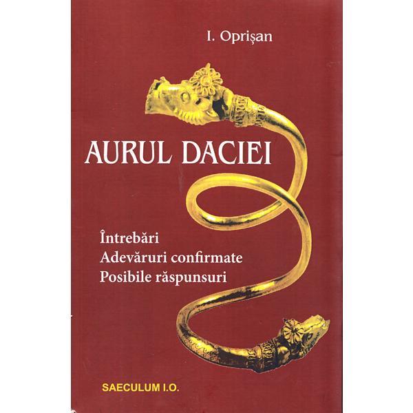 Aurul daciei - i. oprisan, editura saeculum i.o.