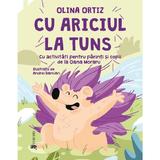 Cu ariciul la tuns - Olina Ortiz, Andrei Damian