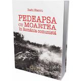 Pedeapsa cu moartea in Romania comunista - Radu Stancu, editura Cetatea De Scaun