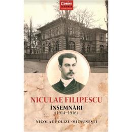 Nicolae Filipescu. Insemnari 1914-1916 - Nicolae Polizu-Micsunesti, editura Corint