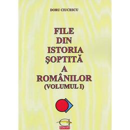 File din istoria soptita a romanilor vol.1 - Doru Ciucescu, editura Gunivas
