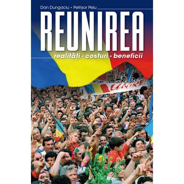 Reunirea. Realitati, costuri, beneficii - Dan Dungaciu, Petrisor Peiu, editura Litera