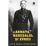 Armata, maresalul si evreul (ed. de buzunar) Ed. 2018 - Alex Mihai Stoenescu, editura Rao
