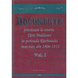 Documente privitoare la istoria Tarii Moldovei  1806-1812. Vol.1, editura Vicovia