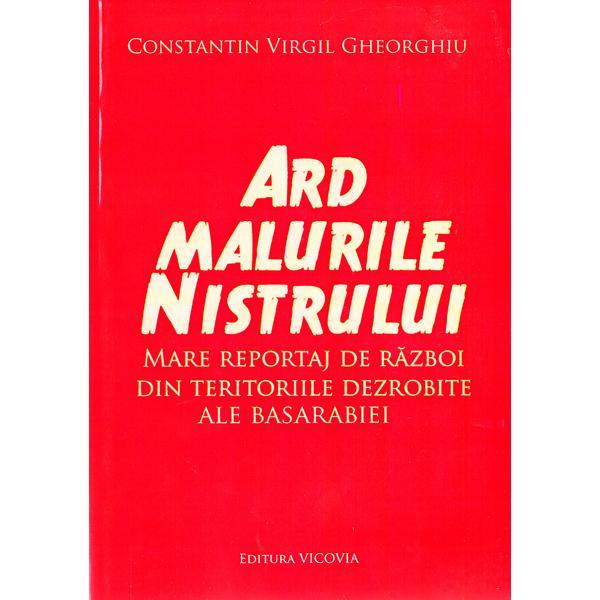 Ard malurile Nistrului - Constantin Virgil Gheorghiu, editura Vicovia