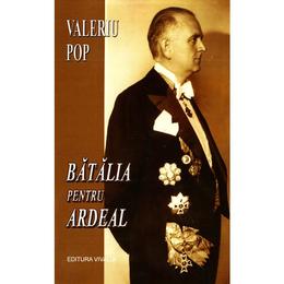 Batalia pentru ardeal - valeriu pop, editura vivaldi