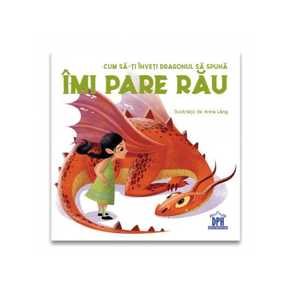 Carte de copii, Cum sa-ti inveti dragonul sa spuna: Imi pare rau, Didactica Publishing House