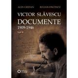 Victor Slavescu. Documente 1909-1946 vol. 2 - Alin Gridan, Iulian Oncescu, editura Cetatea De Scaun