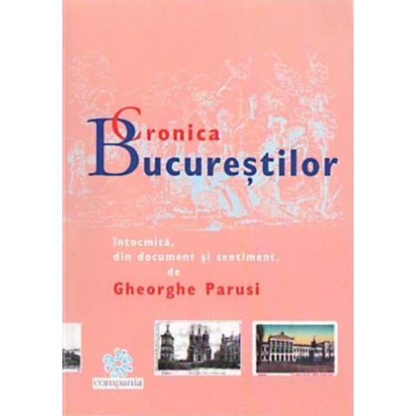 Cronica bucurestilor - gheorghe parusi, editura compania
