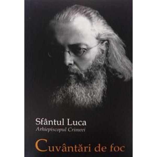 Cuvantari de foc - Sfantul Luca, arhiepiscopul Crimeei, editura Sophia