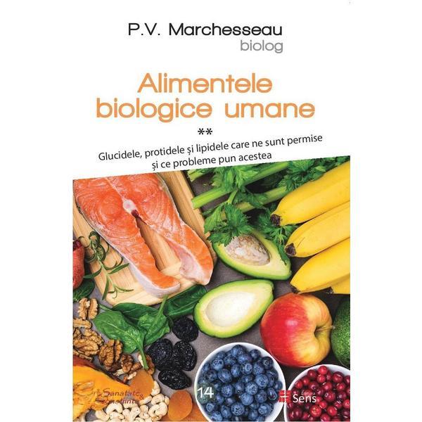 Alimentele biologice umane. Vol.2 - P.V. Marchesseau, editura Sens