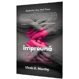 Impreuna - Vivek H. Murthy