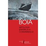 Mitologia stiintifica a comunismului - Lucian Boia, editura Humanitas
