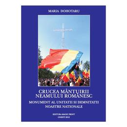 Crucea mantuirii neamului romanesc - maria dohotaru, editura magic print