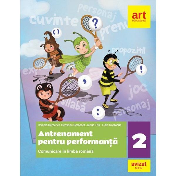 Comunicare in limba romana - clasa 2 - antrenament pentru performanta - daniela berechet, florian berechet, jeana tita, lidia costache, editura grupul editorial art