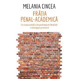 Fratia penal-academica - Melania Cincea, editura Humanitas