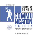 Communication Skills. Profilurile comunicaționale - Octavian Pantis, editura Humanitas