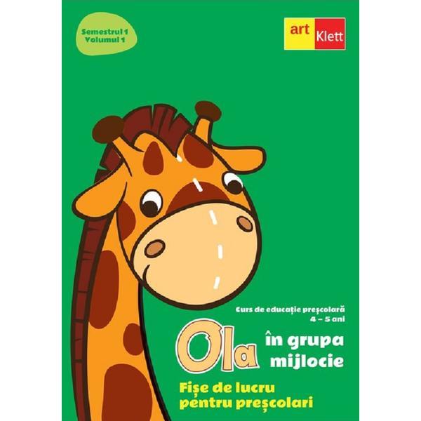 Ola in grupa mijlocie 4-5 ani sem.1 vol.1. fise de lucru pentru prescolari, editura grupul editorial art